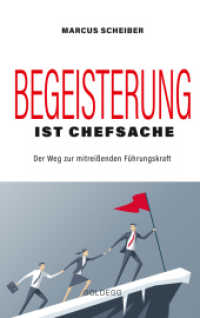 Begeisterung ist Chefsache : Der Weg zur mitreißenden Führungskraft （2019. 150 S. 21.5 cm）