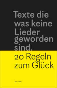 Texte die was keine Lieder geworden sind. : 20 Regeln zum Glück （2020. 80 S. 18 cm）