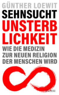 Sehnsucht Unsterblichkeit : Wie die Medizin zur neuen Religion der Menschen wird （2020. 260 S. 21.5 cm）