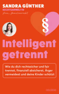 intelligent getrennt - Der Trennungs- und Scheidungsratgeber für Frauen - Scheidung - Trennung - Unterhalt - Obsorge : Wie du dich rechtssicher und fair trennst, finanziell absicherst, Ärger vermeidest  und deine Kinder schützt （2024. 220 S. 215 mm）