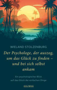 Der Psychologe, der auszog, um das Glück zu finden - und bei sich selbst ankam : Ein psychologischer Blick auf das Glück der einfachen Dinge. Eine Reise zu mehr Lebenssinn und Leichtigkeit （2024. 240 S. Durchmesser 18 mm）