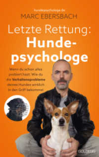 Letzte Rettung Hundepsychologe : Wenn du schon alles probiert hast: Wie du die Verhaltensprobleme deines Hundes wirklich in den Griff bekommst - &Auml;ngste, Aggressionen, Stress