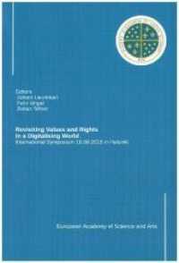 Revisiting Values and Rights in a Digitalising World : International Symposium 18.09.2018 in Helsinki European Academy of Science and Arts （2019. 156 S. 250 mm）