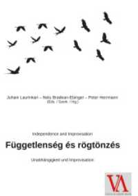 Függetlenség és rögtönzés : Unabhängigkeit und Improvisation - Independence and Improvisation （2024. 532 S. 6 Farbabb. 256 mm）