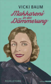 Makkaroni in der Dämmerung : Feuilletons （2019. 320 S. 20.5 cm）