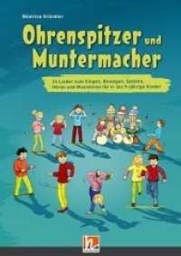 Ohrenspitzer und Muntermacher : 24 Lieder zum Singen, Bewegen, Spielen, Hören und  Musizieren für 4- bis 9-jährige Kinder （2019. 60 S. 29.7 cm）