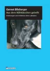 Aus dem Nähkästchen gebellt : Das Leben aus der Sicht eines Hundes （1. 2017. 88 S. 21 cm）