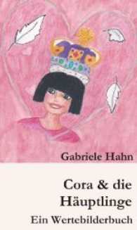 Cora & die Häuptlinge : Ein Wertebilderbuch (Wertebilderbücher 2) （1. 2017. 108 S. 19 cm）