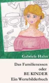 Das Familienessen oder BE KINDER : Ein Wertebilderbuch (Wertebilderbücher 3) （1. 2017. 108 S. 19 cm）