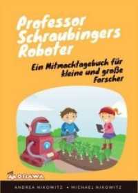 Professor Schraubingers Roboter : Ein Mitmachtagebuch für kleine und große Forscher （1. 2017. 112 S. 21 cm）