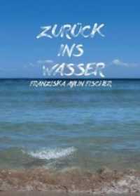 Zurück ins Wasser （1. 2017. 136 S. 21 cm）
