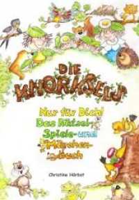 Die Knorksels : Das Rätsel - Spiele - und Märchenbuch （1. 2018. 152 S. 29.7 cm）