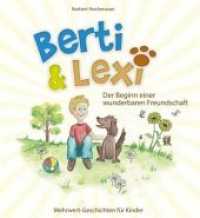 Berti & Lexi : Der Beginn einer wunderbaren Freundschaft （1. 2019. 80 S. 229 x 210 mm）