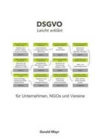DSGVO leicht erklärt : für Unternehmen, NGOs und Vereine （1. 2018. 64 S. 21 cm）