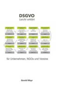 DSGVO leicht erklärt : für Unternehmen, NGOs und Vereine （1. 2018. 64 S. 21 cm）