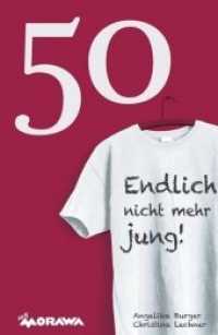 50 - Endlich nicht mehr jung! （1. 2018. 184 S. 21 cm）