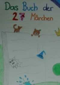 Das Buch der 27 Märchen : erzählt und illustriert von Kindern （1. 2018. 96 S. 21 cm）