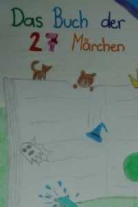Das Buch der 27 Märchen : erzählt und illustriert von Kindern （1. 2018. 96 S. 21 cm）