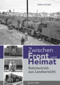 Zwischen Front und Heimat : Bahnbetrieb aus Landsersicht （2018. 160 S. 29.7 cm）