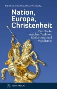 Nation, Europa, Christenheit : Der Glaube zwischen Tradition, Säkularismus und Populismus （2019. 240 S. 20.5 cm）