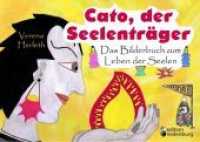 Cato, der Seelentr&auml;ger - Das Bilderbuch zum Leben der Seelen （2018. 72 S. 19 Farbabb. 150 x 210 mm）