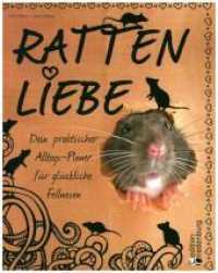 Rattenliebe - Dein praktischer Alltags-Planer für glückliche Fellnasen （2019. 132 S. 215 mm）