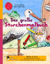 Das große Storchenmalbuch - Mach's dir bunt! Hebammenwissen für Kinder zum Thema Babys machen, kriegen, haben (Ich weiß jetzt wie! 6) （3. Aufl. 2021. 160 S. 4 Farbabb. 215 mm）