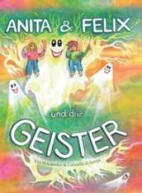 Anita & Felix und die Geister : Kurzgeschichten mit Geistern zum Anmalen （1. 2018. 100 S. 25 cm）