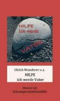 Hilfe ich werde Vater : Männer im SchwangerschaftsKonflikt （1. 2018. 160 S. 19 cm）