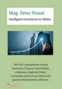 Intelligent investieren in Aktien : Wie Sie Unternehmen richtig bewerten, Chancen und Risiken erkennen, mögliche Fehler vermeiden und sich mit Aktien ein passives Einkommen aufbauen. （1. 2018. 80 S. 21 cm）