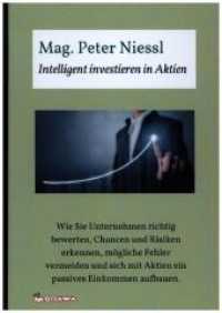Intelligent investieren in Aktien : Wie Sie Unternehmen richtig bewerten, Chancen und Risiken erkennen, mögliche Fehler vermeiden und sich mit Aktien ein passives Einkommen aufbauen. （1. 2018. 80 S. 21 cm）