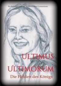 Ultimus Ultimorum : Die Helden des Königs （1. 2019. 176 S. 214 x 155 mm）