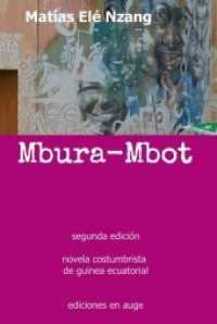 Mbura-Mbot : (segunda edici&oacute;n) novela costumbrista de Guinea Ecuatorial （1. 2019. 140 S. 21 cm）