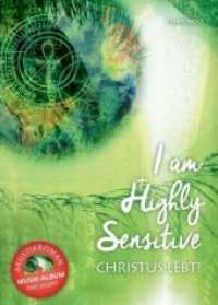 I am Highly Sensitive - Christus lebt! : Kreuzweg eines Hochsensiblen （1. 2019. 604 S. 210 x 148 mm）