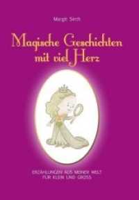 Magische Geschichten mit viel Herz : Erzählungen aus meiner Welt für Klein und Groß （1. 2019. 140 S. 305 x 210 mm）