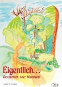 Eigentlich... : Geschichten oder Wahrheit? （1. 2019. 108 S. 294 x 208 mm）