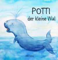Potti der kleine Wal : Geschichte zum Einschlafen und Wohlfühlen （1. 2019. 28 S. 213 x 204 mm）