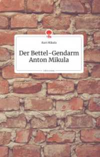 Der Bettel-Gendarm Anton Mikula. Life is a Story - story.one （2019. 72 S. 8 Farbabb. 196 mm）