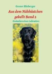 Aus dem Nähkästchen gebellt Band 2 : Erlebnisse, Gedanken und Erfahrungen eines Labradors （1. 2019. 136 S.）