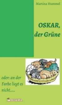 Oskar, der Grüne : ...oder - an der Farbe liegt es nicht （1. 2019. 24 S. 200 x 123 mm）