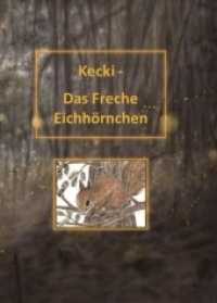 Kecki - Das Freche Eichhörnchen （1. 2019. 32 S. 166 x 156 mm）