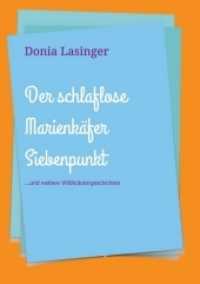 Der schlaflose Marienkäfer Siebenpunkt : ...und weitere Wildkräutergeschichten （1. 2019. 64 S. 212 x 149 mm）