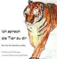 Ich sprech als Tier zu dir : Was Tiere den Menschen erzählen （1. 2019. 156 S. 217 x 210 mm）