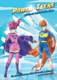 Power-Teens : Mission 1: Gefahr in den Alpen - Die Abenteuer von Pink Elements und Tornado （1. 2019. 52 S. 237 x 170 mm）