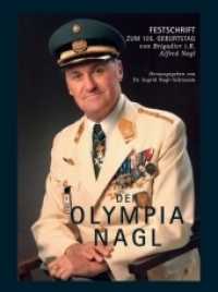 Der OLYMPIA NAGL : Festschrift zum 105. Geburtstag von Brigadier i.R. Alfred Nagl （1. 2020. 132 S. 270 x 201 mm）