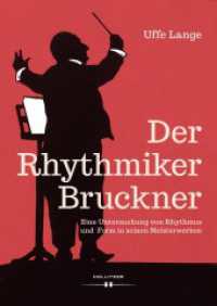 Der Rhythmiker Bruckner : Eine Untersuchung von Rhythmus und Form in seinen Meisterwerken （2024. 464 S. 240 mm）