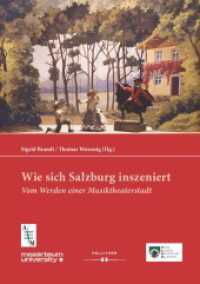 Wie sich Salzburg inszeniert : Vom Werden einer Musiktheaterstadt (Veröffentlichungen des Arbeitsschwerpunkts Salzburger Musikgeschichte 11) （2023. 450 S. 24 cm）