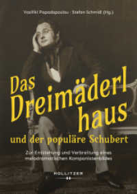 Das Dreimäderlhaus und der populäre Schubert : Zur Entstehung und Verbreitung eines melodramatischen Komponistenbildes （2025. 180 S. 24 cm）