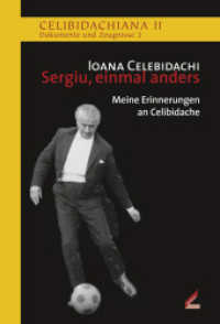 Sergiu, einmal anders : Meine Erinnerungen an Celibidache (Celibidachiana II: Dokumente und Zeugnisse 3) （2010. 128 S. 20 cm）