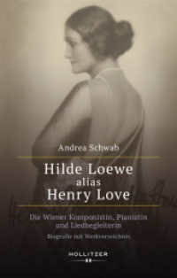Hilde Loewe alias Henry Love : Die Wiener Komponistin, Pianistin und Liedbegleiterin. Biografie und Werkverzeichnis （2025. 180 S. 21.7 cm）